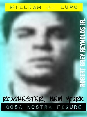 William J. Lupo Rochester, New York Cosa Nostra Figure - ebook